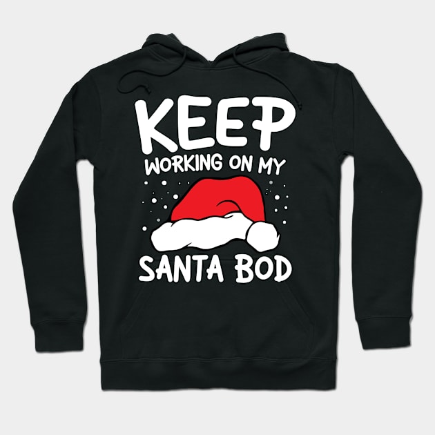 Keep Working On My Santa Bod Hoodie by AngelBeez29